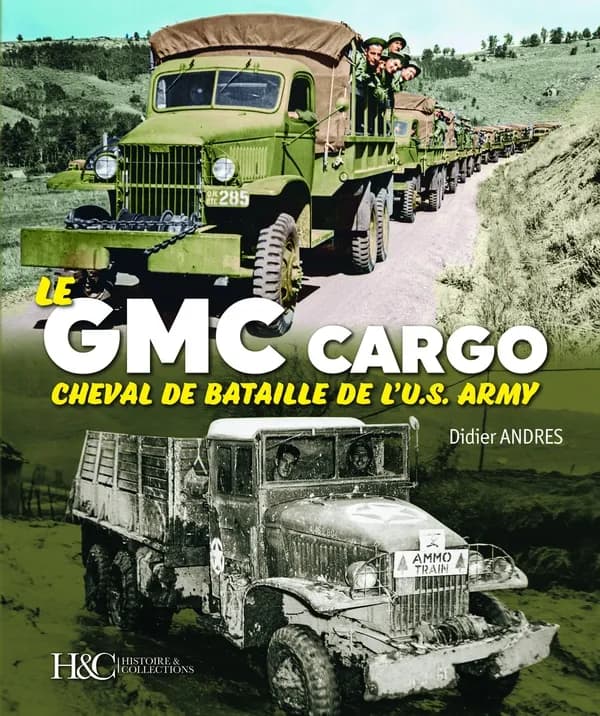 Le GMC Cargo, cheval de bataille de l'U.S. Army