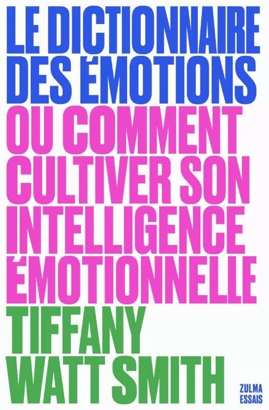 Le dictionnaire des émotions : ou comment cultiver son intelligence émotionnelle