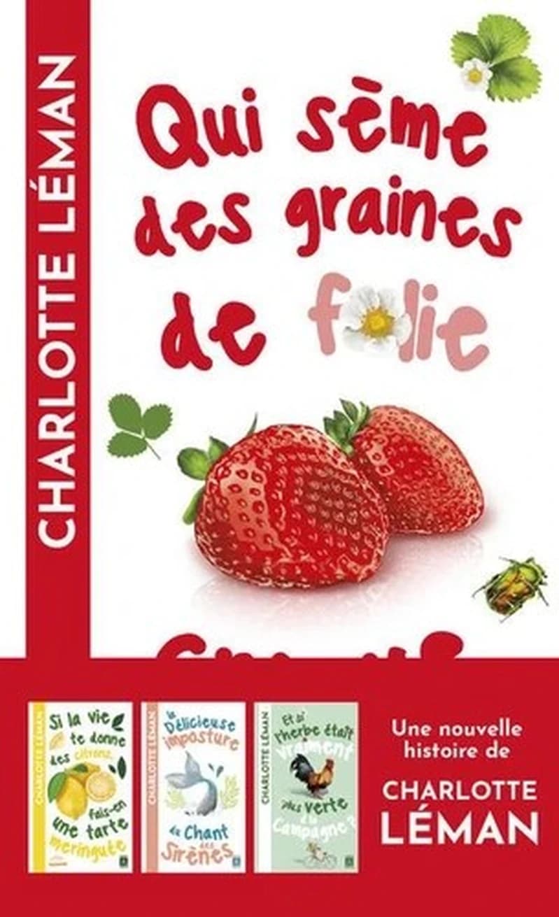 Qui sème des graines de folie croque la vie : roman
