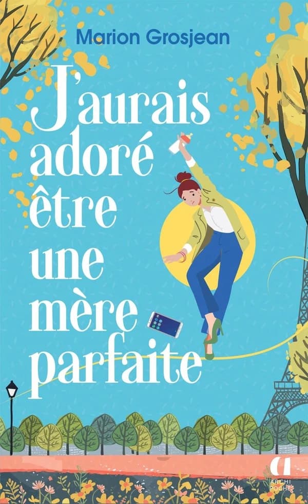 J'aurais adoré être une mère parfaite : roman