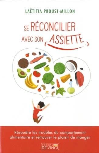 Se réconcilier avec son assiette : résoudre les troubkles du comportement alimentaire et retrouver le plaisir de manger