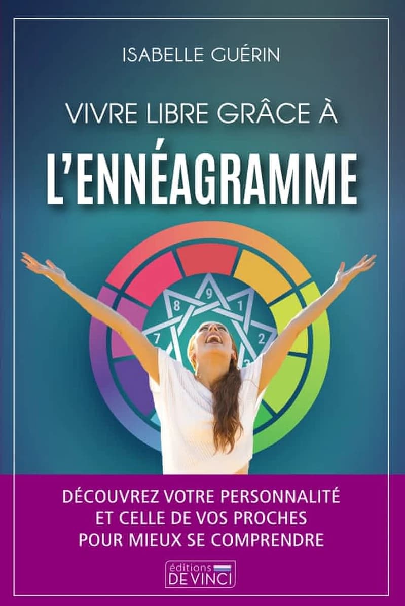 Vivre libre grace à l'ennéagramme : découvrez votre personnalité et celle de vos proches pour mieux se comprendre