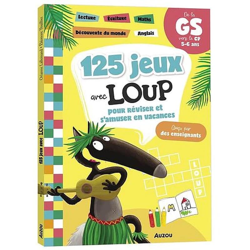 125 JEUX AVEC LOUP POUR REVISER ET S'AMUSER EN VACANCES - CAHIER DE VACANCES 2025