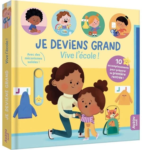 Vive l'école : 10 accomplissements pour préparer sa première rentrée ! : avec des mécanismes solides !