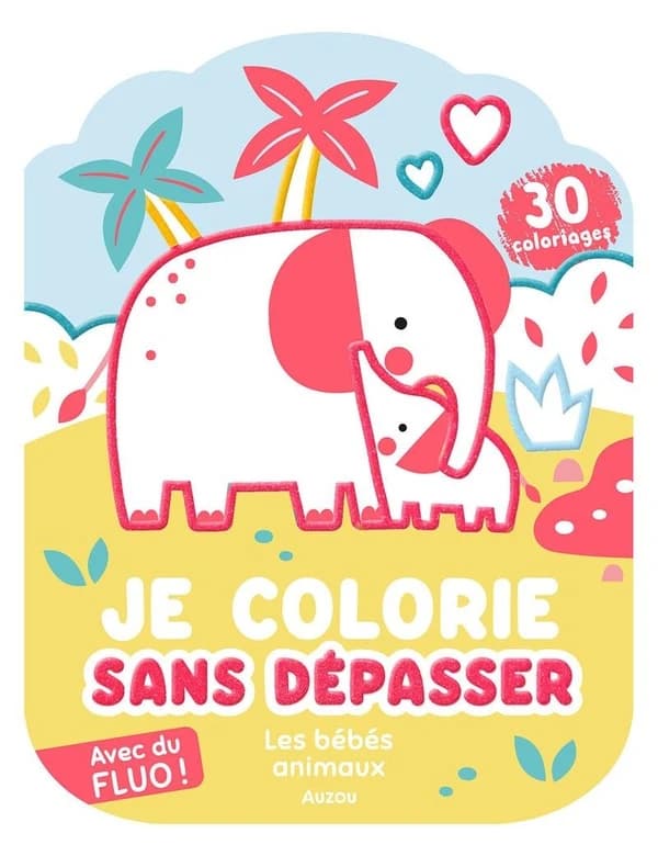 Je colorie sans dépasser : les bébés animaux : [Album à colorier]