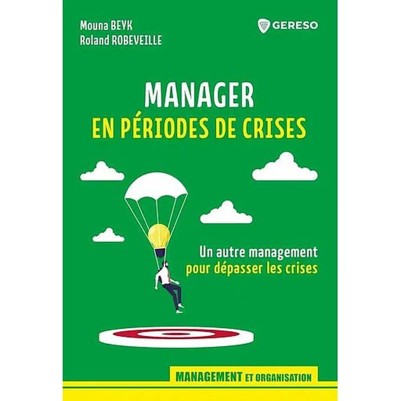 Manager en périodes de crises : un autre management pour dépasser les crises