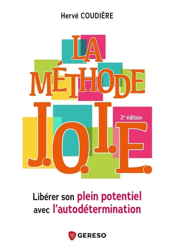 La méthode JOIE : libérer son plein potentiel avec l'autodétermination (2e éd.) Hervé Coudière