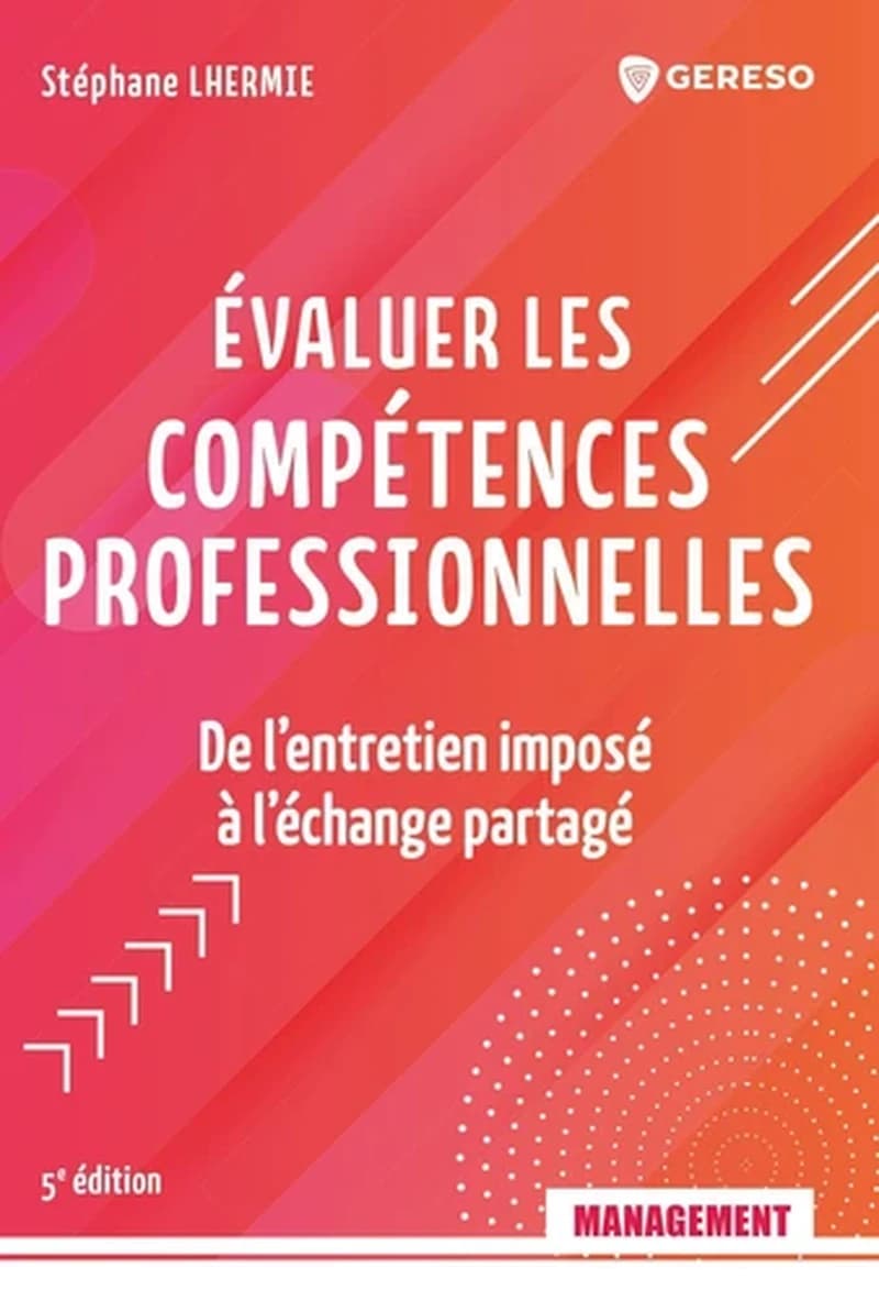 Évaluer les compétences professionnelles : de l'entretien imposé à l'échange partagé (5e éd.) Stéphane Lhermie