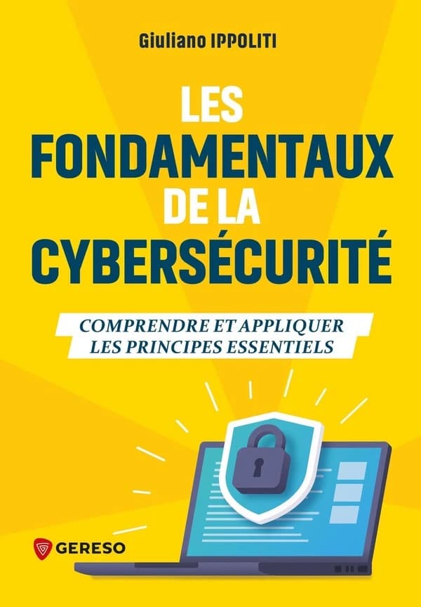 Les fondamentaux de la cybersécurité : comprendre et appliquer les principes essentiels
