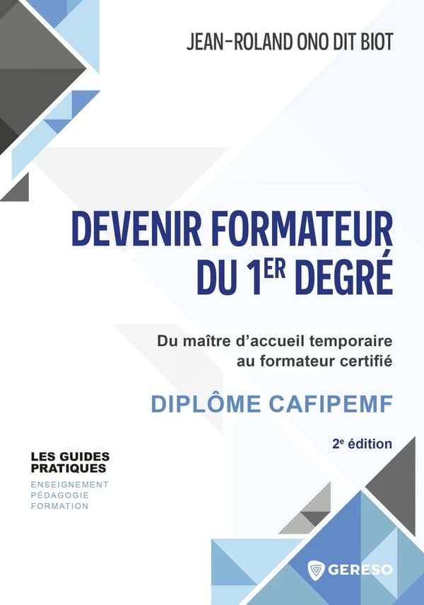 Devenir formateur du 1er degré : du maître d'accueil temporaire au formateur certifié : diplôme CAFIPEMF (2e éd.) Jean-Roland Ono-dit-Biot