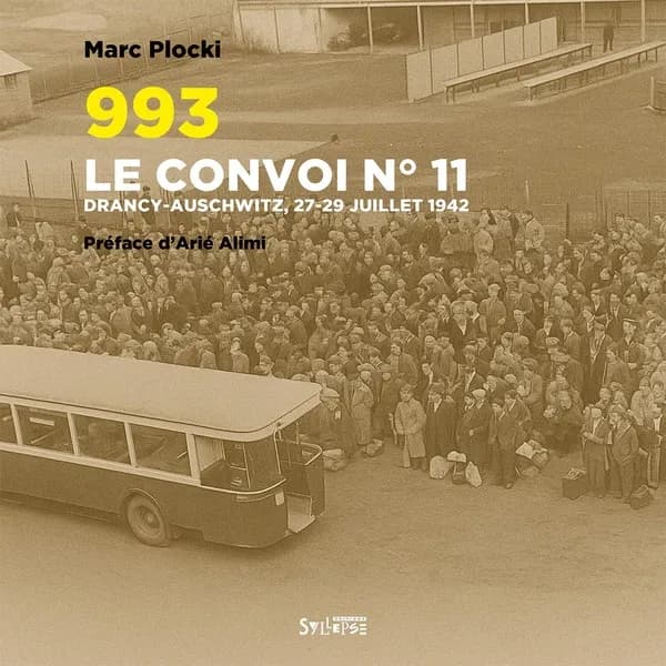 993, le convoi n° 11 du 27 juillet 1942 : Drancy-Auschwitz, 27-29 juillet 1942
