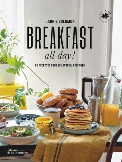 Breakfast all day ! : 80 recettes pour se lever du bon pied !