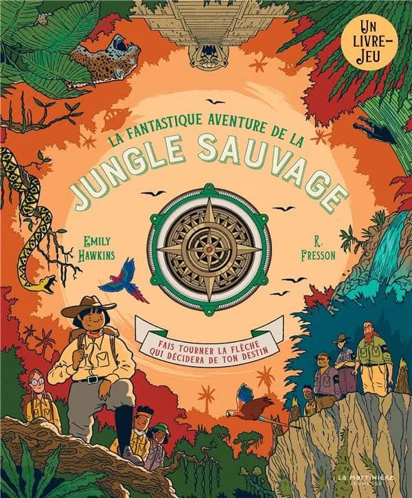 La fantastique aventure de la jungle sauvage : un livre-jeu : fais tourner la flèche qui décidera de ton destin