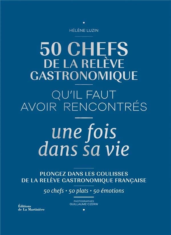 50 chefs de la relève gastronomique qu'il faut avoir rencontrés une fois dans sa vie