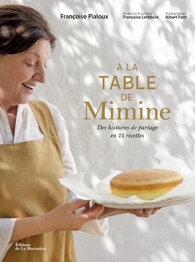 À la table de Mimine : des histoires de partage en 75 recettes