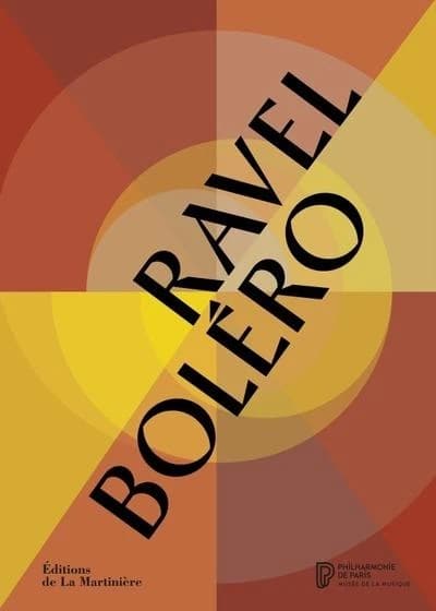 Ravel "Boléro" : [exposition, Paris, Cité de la musique-Philharmonie de Paris, 3 décembre 2024-15 juin 2025]
