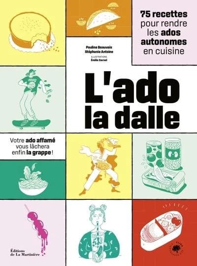 L'ado la dalle : 75 recettes pour rendre les ados autonomes en cuisine