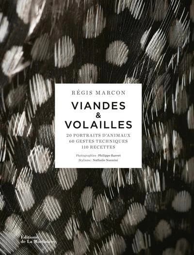 Viandes & volailles : 20 portraits d'animaux, 60 gestes techniques, 110 recettes