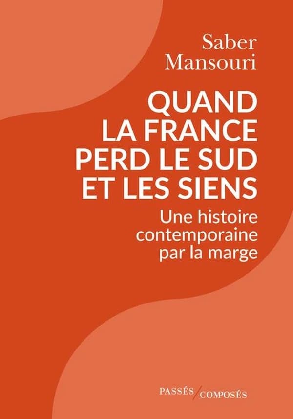 Quand la France perd le Sud et les siens : une histoire contemporaine par la marge, 1870-2024