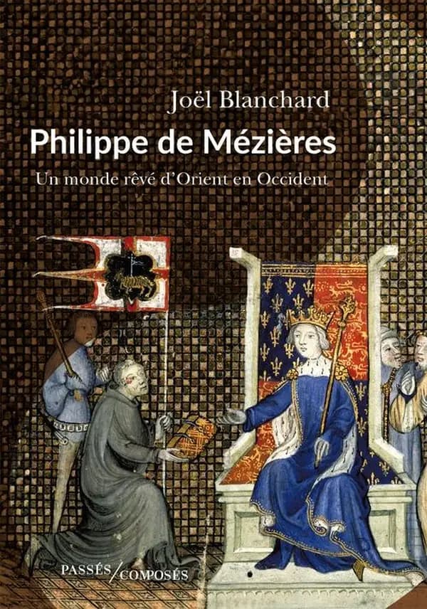 Philippe de Mézières : un monde rêvé, d'Orient en Occident