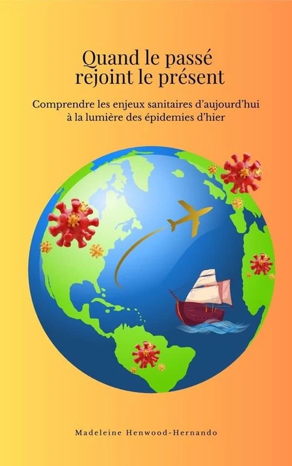 Quand le passé rejoint le présent : comprendre les enjeux sanitaires d'aujourd'hui à la lumière des épidémies d'hier