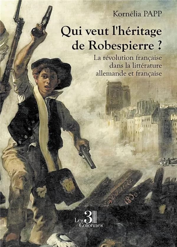 Qui veut l'héritage de Robespierre ? : la Révolution française dans la littérature allemande et française