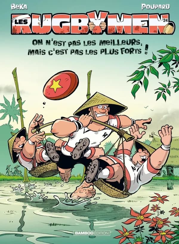 Les rugbymen : on n'est pas les meilleurs, mais c'est pas les plus forts !. 24