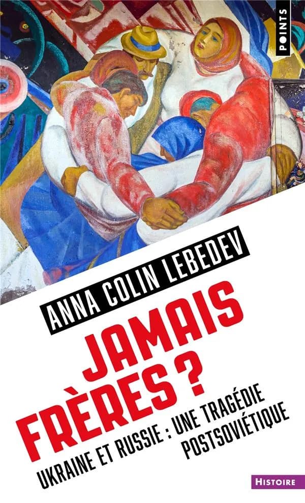 Jamais frères ? : Russie-Ukraine, une tragédie postsoviétique