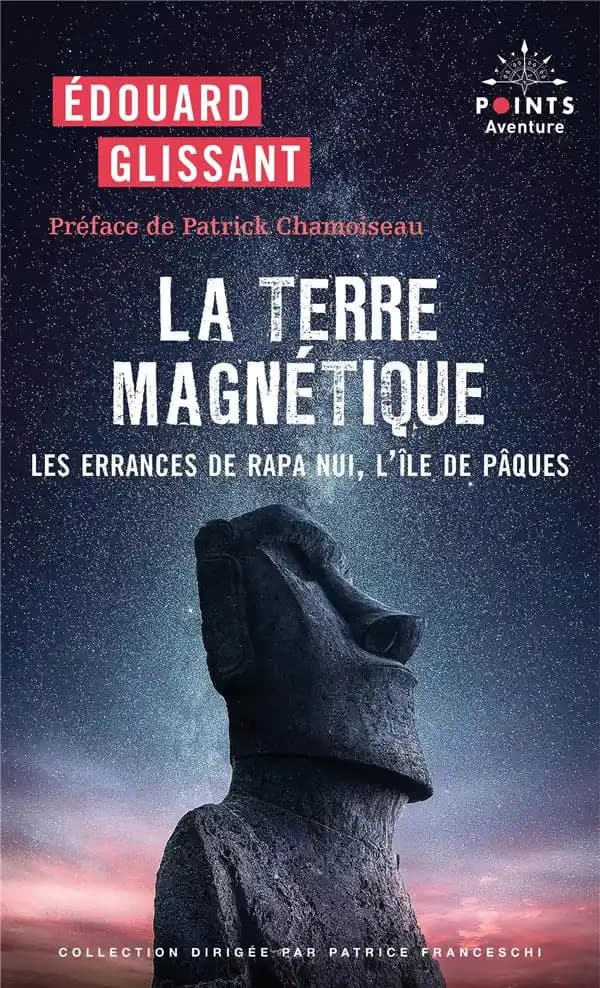 La terre magnétique : les errances de Rapa Nui, l'île de Pâques