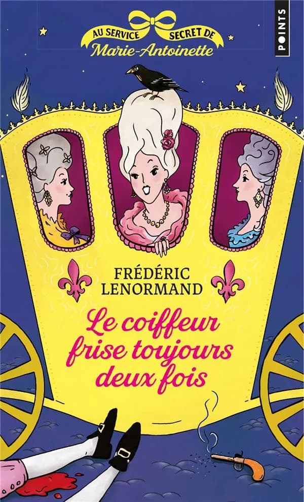 Au service secret de Marie-Antoinette : le Coiffeur frise toujours deux fois