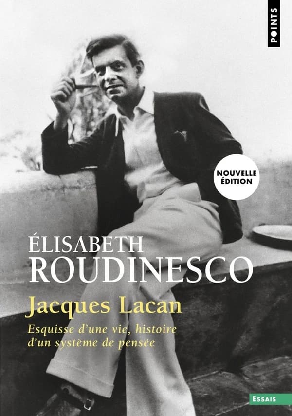 Jacques Lacan : esquisse d'une vie, histoire d'un système de pensée (Nouvelle éd.) Élisabeth Roudinesco