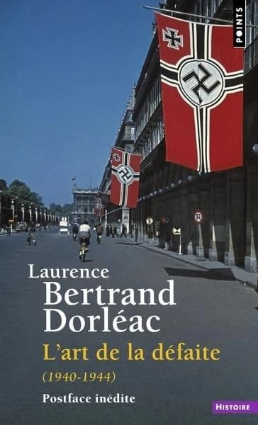 L'art de la défaite : 1940-1944 ([Éd. avec une] postface inédite) Laurence Bertrand Dorléac