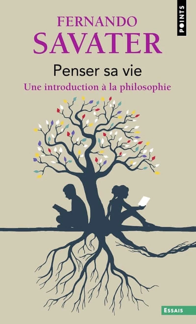 Penser sa vie : une introduction à la philosophie ([Nouvelle éd.]) Fernando Savater ; traduit de l'espagnol par François Maspero