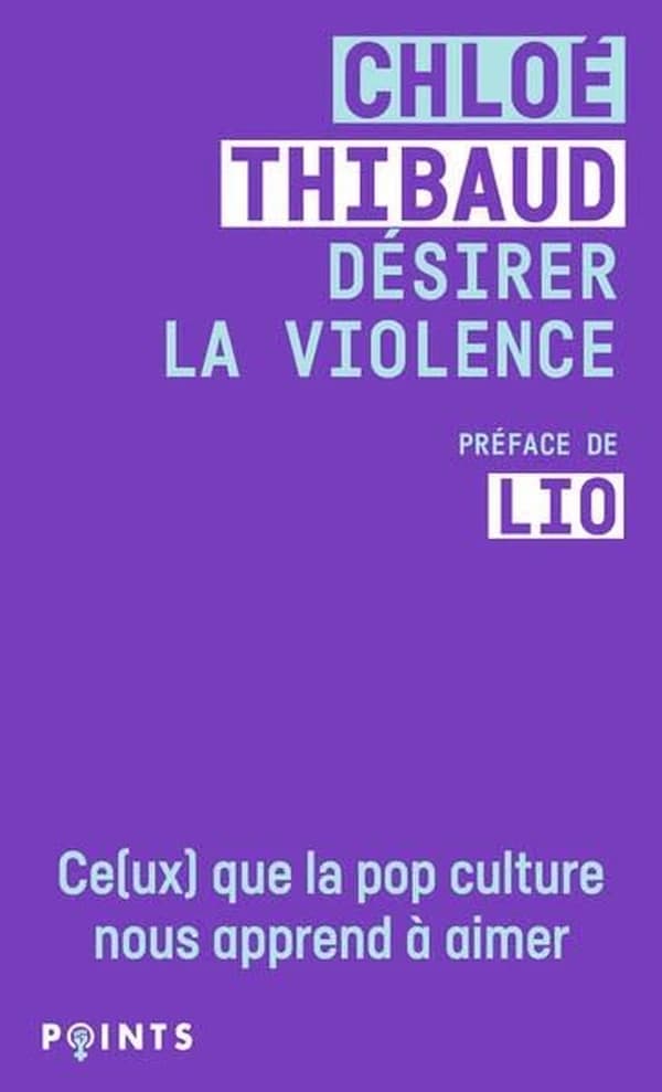Désirer la violence : ce(ux) que la pop culture nous apprend à aimer ([Éd. avec une]) Chloé Thibaud