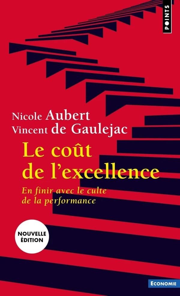 Le coût de l'excellence : en finir avec le culte de la performance (Nouvelle éd. mise à jour et augmentée) Nicole Aubert, Vincent de Gaulejac