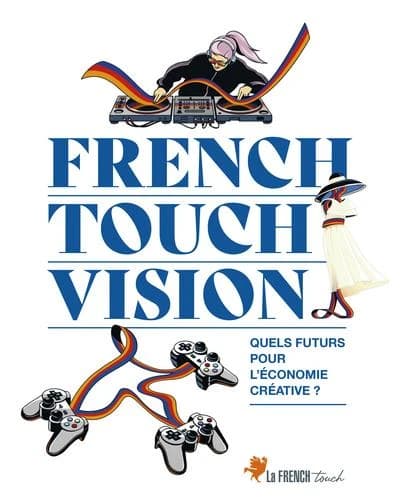 French Touch Vision : quels futurs pour l'économie créative ?