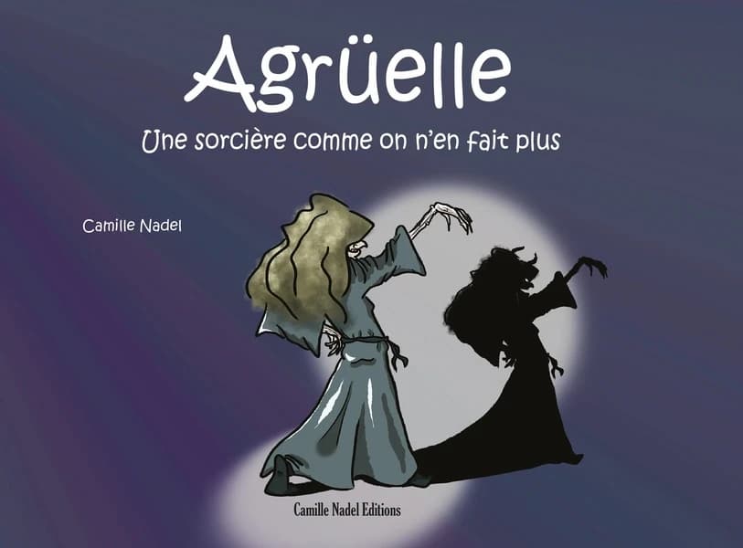 Agrüelle : une sorcière comme on n'en fait plus