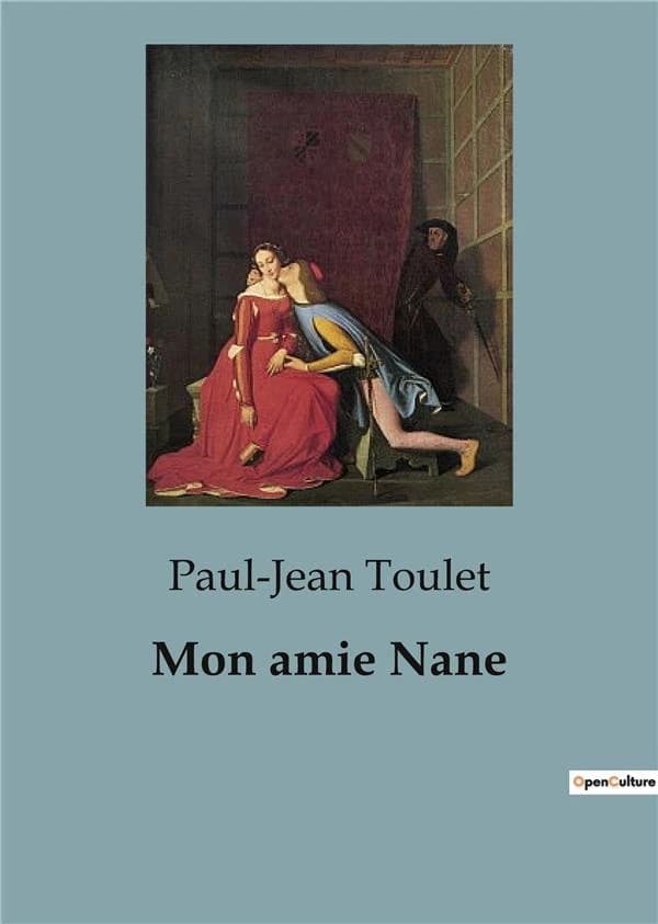 Mon amie Nane : Les intrigues amoureuses et les dilemmes sociaux dans le Paris de la Belle Époque