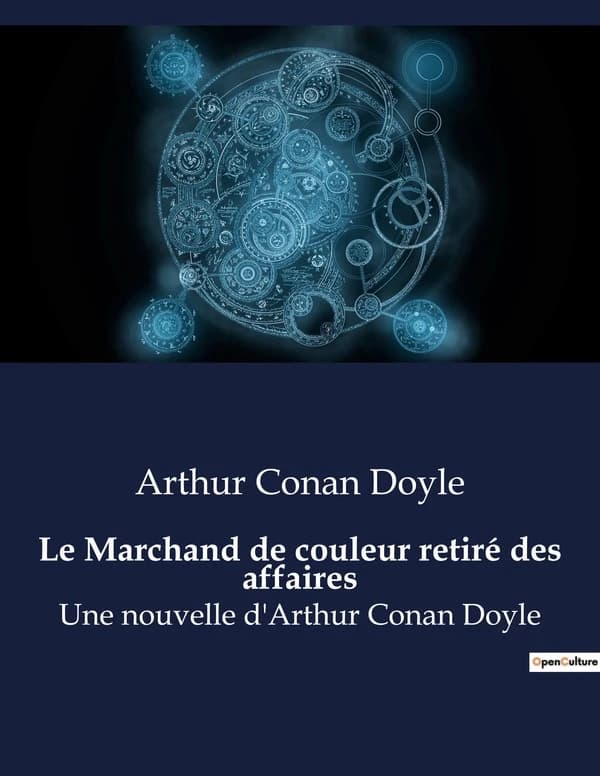 Le Marchand de couleur retiré des affaires : Une nouvelle d'Arthur Conan Doyle