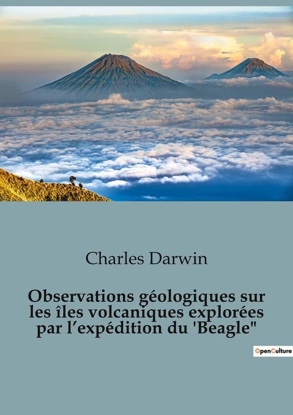 Observations géologiques sur les îles volcaniques explorées par l’expédition du 'Beagle : Les secrets des îles volcaniques révélés