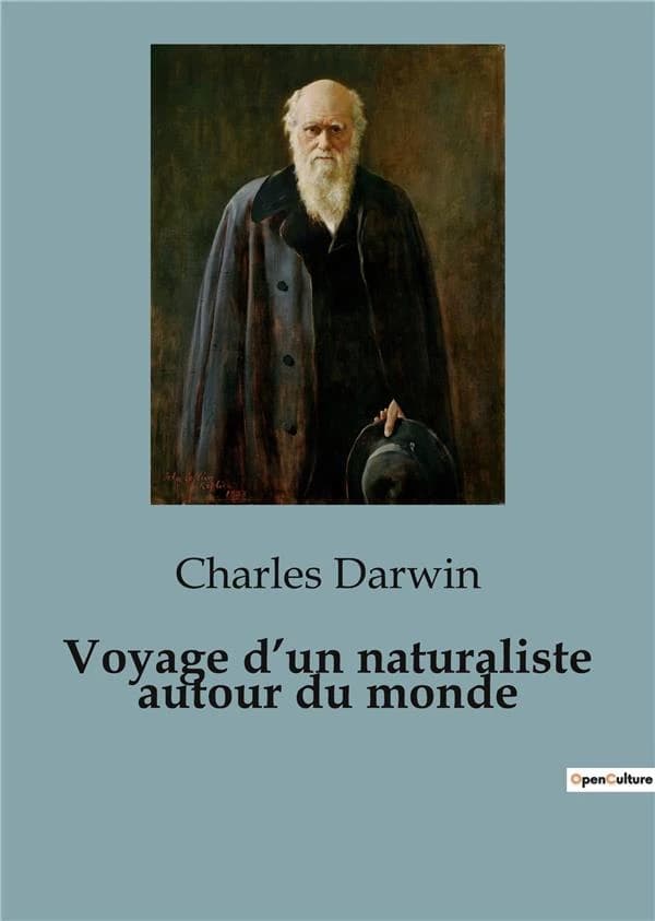 Voyage d'un naturaliste autour du monde : Exploration scientifique à bord du Beagle: un périple autour du monde