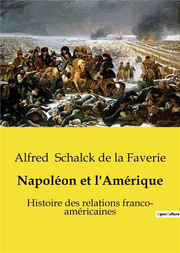 Napoléon et l'Amérique : L'influence de Napoléon sur les relations franco-américaines (1688-1815)