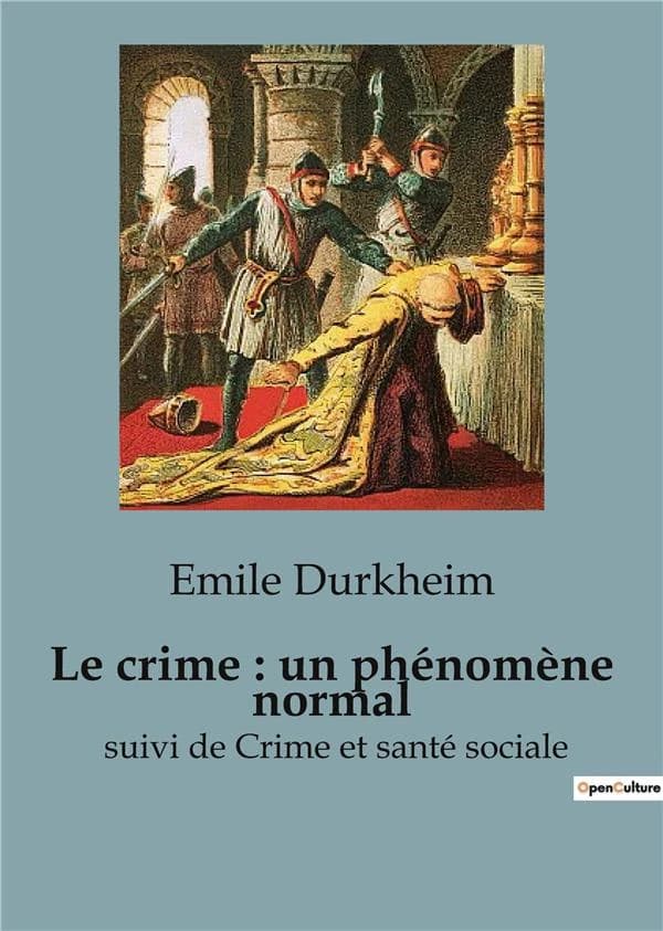 Le crime, un phénomène : Le paradoxe du crime: un pilier de la société?