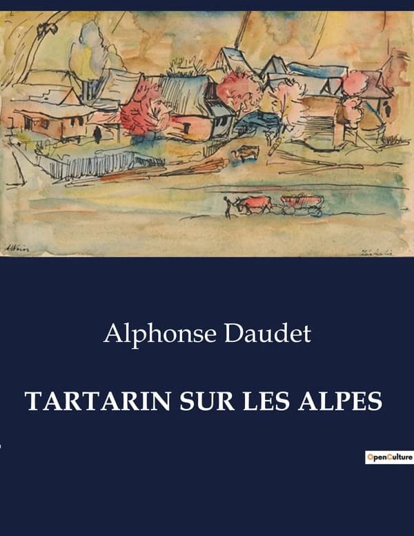 TARTARIN SUR LES ALPES : Les aventures alpines de Tartarin: un voyage burlesque et héroïque