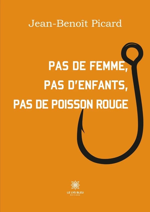 Pas de femme, pas d¿enfants, pas de poisson rouge