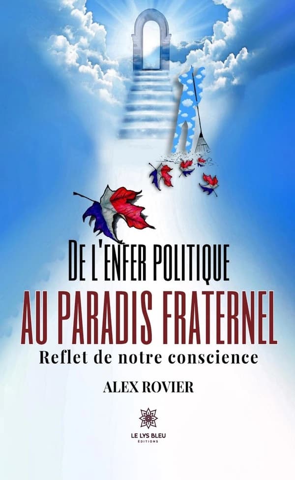 De l'enfer politique au paradis fraternel : reflet de notre conscience : essai
