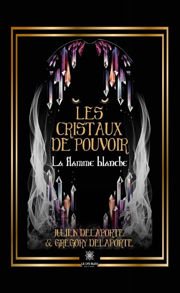 Les cristaux de pouvoir : la flamme blanche : roman