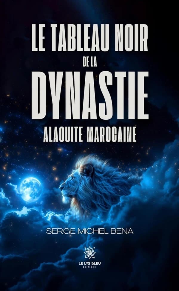 Le tableau noir de la dynastie alaouite marocaine : roman