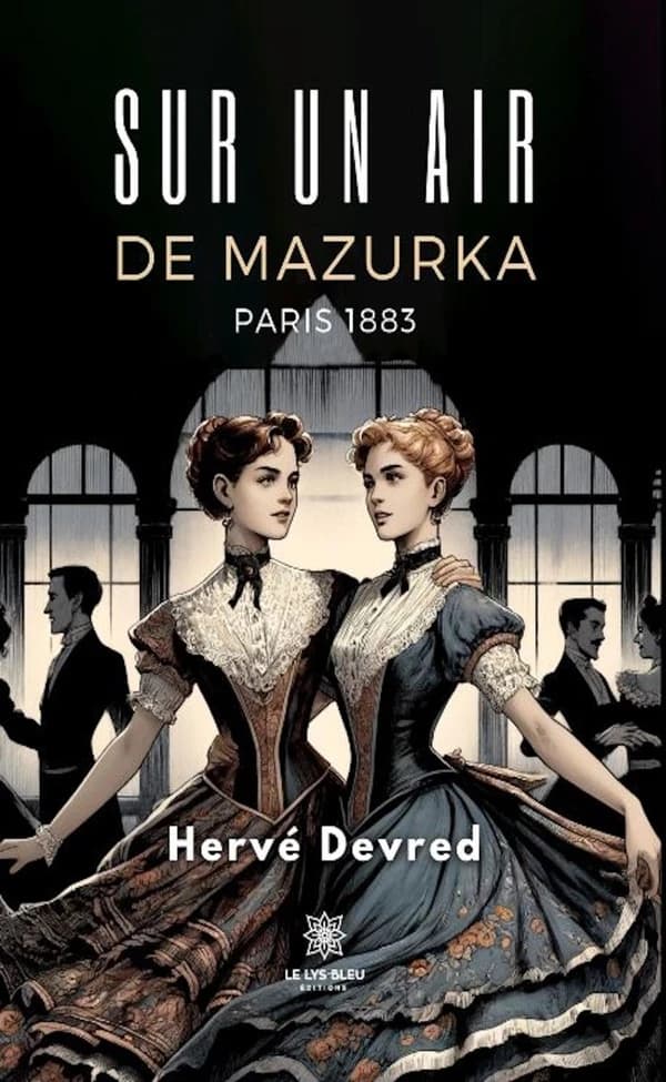 Sur un air de mazurka : Paris 1883 : roman