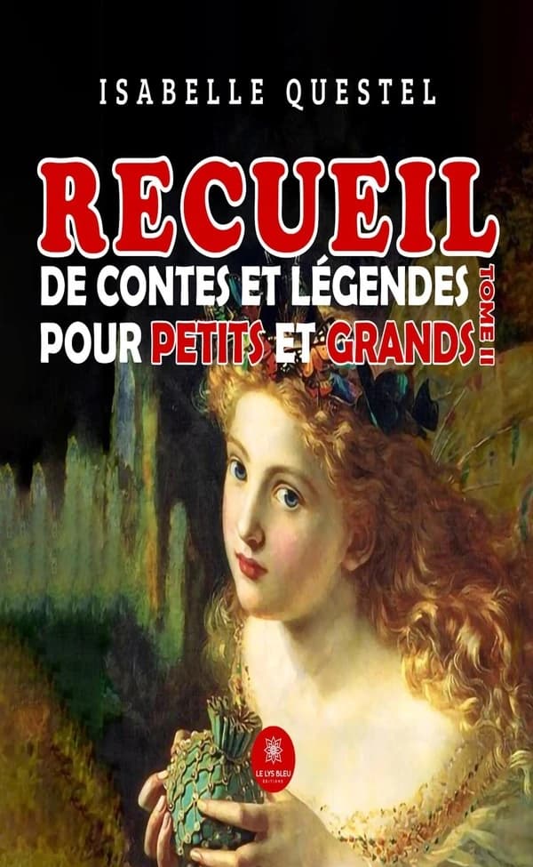 Recueil de contes et légendes pour petits et grands. Tome II